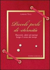 Piccole perle di eternità. Racconti, detti ed esempi lungo il corso dei tempi