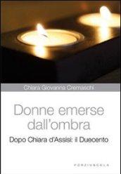 Donne emerse dall'ombra. Dopo Chiara d'Assisi: il Duecento