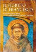 Il segreto di Francesco. La vita del Santo di Assisi nelle parole dei suoi primi compagni