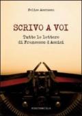 Scrivo a voi. Tutte le lettere di Francesco d'Assisi