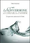 Conversione di Chiara d'Assisi. Un percorso attraverso le fonti