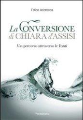 Conversione di Chiara d'Assisi. Un percorso attraverso le fonti