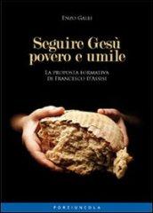 Seguire Gesù povero e umile. La proposta formativa di Francesco D'Assisi