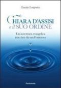 Chiara d'Assisi e il suo ordine. Un'avventura evangelica tracciata da San Francesco