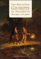 Giuseppe di Nazareth. Vero sposo e vero padre