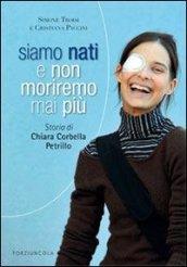 Siamo nati e non moriremo mai più. Storia di Chiara Corbella Petrillo