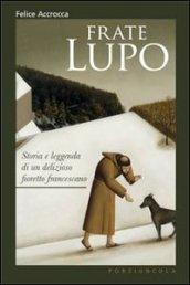 Frate Lupo. Storia e leggenda di un delizioso fioretto francescano