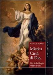 Mistica città di Dio. Vita della Vergine madre di Dio