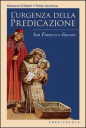 L'urgenza della predicazione. San Francesco diacono