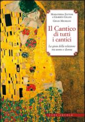 Il Cantico di tutti i cantici. La gioia della relazione tra uomo e donna