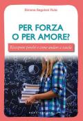 Per forza o per amore? Riscoprire perché e come andare a scuola