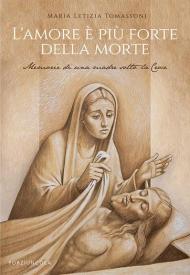 L' amore è più forte della morte. Memorie di una madre sotto la Croce