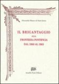 Il brigantaggio alla frontiera pontificia dal 1860 al 1863 (rist. anast. Milano, 1864)