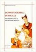 Donne e gioielli in Sicilia nel Medioevo e nel Rinascimento