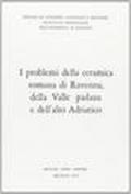 I Problemi della ceramica romana di Ravenna, della Valle Padana e dell'Alto Adriatico. atti (Ravenna, 1969)