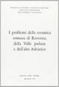 I Problemi della ceramica romana di Ravenna, della Valle Padana e dell'Alto Adriatico. atti (Ravenna, 1969)