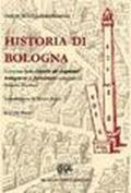 Historia di Bologna. Corredata delle «Tavole de cognomi bolognesi e forestieri» compilate da G. Bombaci (rist. anast. Bologna, 1596-1657)