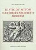 Le vite de' pittori, scultori et architetti moderni (rist. anast.)