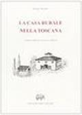 La casa rurale nella Toscana (rist. anast. 1928)