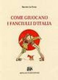 Come giuocano i fanciulli d'Italia (rist. anast. Napoli, 1937)