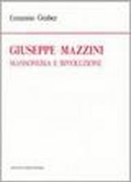 Giuseppe Mazzini. Massoneria e rivoluzione. Studio storico-critico (rist. anast. Roma, 1908)