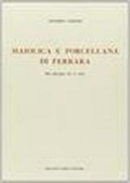 Notizie storiche ed artistiche della maiolica e della porcellana di Ferrara nei secoli XV e XVI... (rist. anast. Pesaro, 1879)