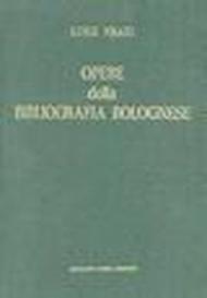 Opere della bibliografia bolognese (rist. anast. 1888-1889)