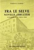 Fra le selve. Novelle abruzzesi (rist. anast. Catania, 1890)