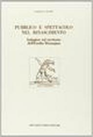 Pubblico e spettacolo nel Rinascimento. Indagine sul territorio dell'Emilia Romagna