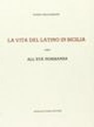 La vita del latino in Sicilia fino all'età normanna (rist. anast. 1915)