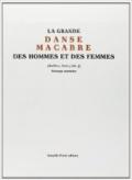 La grande danse macabre des hommes et des femmes, précedée du dict des trois mors et des trois vifz (rist. anast.)