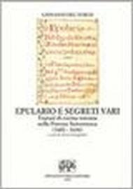 Epulario e segreti vari. Trattati di cucina toscana nella Firenze seicentesca (rist. anast. Firenze, 1602)