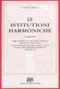 Le Istitutioni Harmoniche. Nelle quali oltra le materie appartenenti alla Musica, si trovano dichiarati molti luoghi di poeti, d'historici, & di filosofi