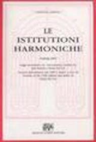 Le Istitutioni Harmoniche. Nelle quali oltra le materie appartenenti alla Musica, si trovano dichiarati molti luoghi di poeti, d'historici, & di filosofi