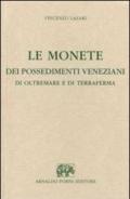 Le monete dei possedimenti veneziani di oltremare e di terraferma