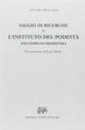 Saggio di ricerche su l'instituto del Podestà nei comuni medievali