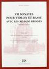 Sept sonates pour violon et basse avec les adagios brodés