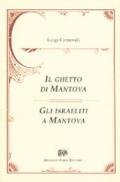 Il ghetto di Mantova (Mantova, 1884)-Gli israeliti a Mantova (Mantova, 1878)