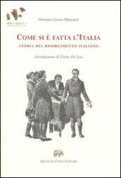 Come si è fatta l'Italia. Storia del Risorgimento italiano narrata ai fanciulli. Brevi racconti per la terza classe elementare (rist. anast. Firenze, 1897)