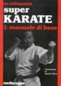 Super karate. 1.Manuale di base