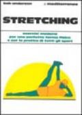 Stretching. Moderni esercizi per il benessere fisico e per la pratica di tutti gli sport