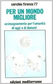 Per un mondo migliore. Un insegnamento per l'umanità di oggi e di domani. Con audiocassetta