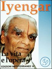 Iyengar. La vita e l'opera