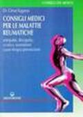 Consigli medici per le malattie reumatiche. Artropatie, discopatie, sciatica, reumatismi. Cause, terapia, prevenzione