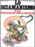 Lo sciamanismo e le tecniche dell'estasi