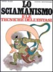 Lo sciamanismo e le tecniche dell'estasi