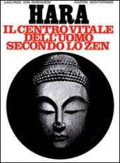 Hara. Centro vitale dell'uomo secondo lo zen