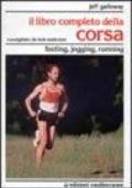 Il libro completo della corsa. Footing, jogging, running