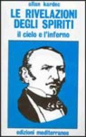 Le rivelazioni degli spiriti. Il cielo e l'inferno