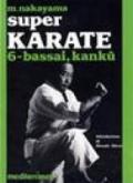 Super karate. Vol. 6: Kata Bassai e Kanku